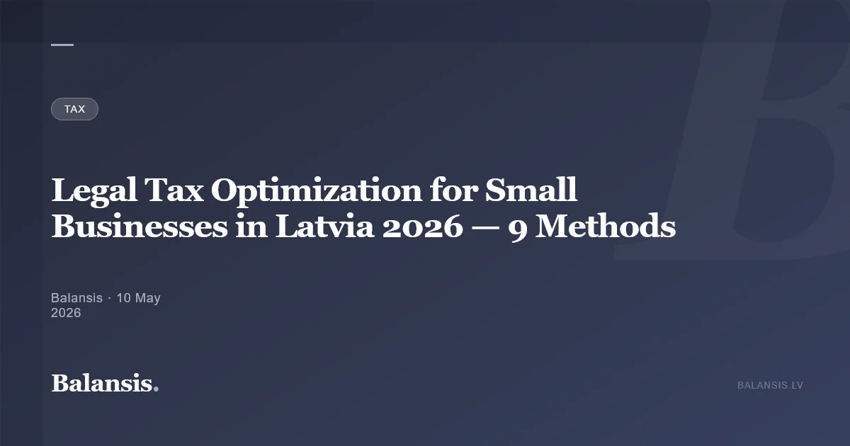 Legal Tax Optimization for Small Businesses in Latvia 2026 — 9 Methods