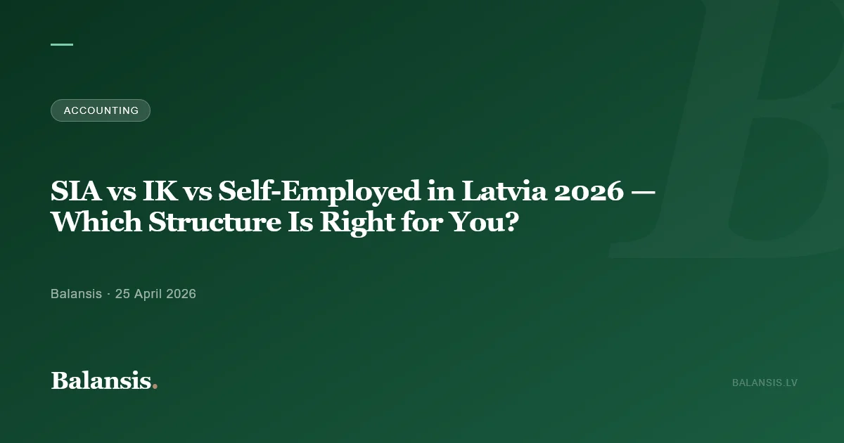 SIA vs IK vs Self-Employed in Latvia 2026 — Which Structure Is Right for You?